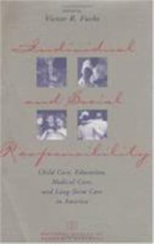 Hardcover Individual and Social Responsibility: Child Care, Education, Medical Care, and Long-Term Care in America Book