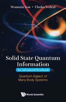 Hardcover Solid State Quantum Information -- An Advanced Textbook: Quantum Aspect of Many-Body Systems Book