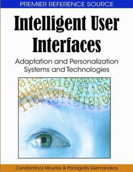 Hardcover Intelligent User Interfaces: Adaptation and Personalization Systems and Technologies Book