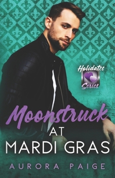 Paperback Moonstruck at Mardi Gras: The Holidates Series, Book 16 Book