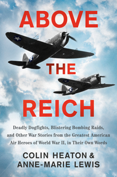 Hardcover Above the Reich: Deadly Dogfights, Blistering Bombing Raids, and Other War Stories from the Greatest American Air Heroes of World War I Book