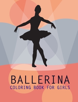 Ballerina Coloring Book For Girls: Ballerina Coloring Book For Adults