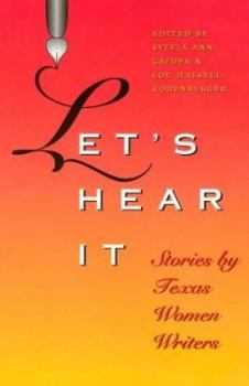 Let's Hear It: Stories by Texas Women Writers (Tarleton State University Southwestern Studies in the Humanities, No. 16) - Book  of the Tarleton State University Southwestern Studies in the Humanities