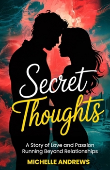 Paperback Secret Thoughts: A Story of Love and Passion Running Beyond Relationships Book