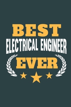 Paperback Best Electrical Engineer Ever: Notebook or Journal for Electrical Engineers with 120 Dot Grid Pages, 6 x 9 Inches, Cream Paper, Glossy Finished Soft Book