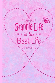 Paperback Grannie Life Is The Best Life: Grandma Journal 6 x 9 120 page Lined Pink Marble Notebook Butterfly Heart Design for Daily Diary Writing or Notepad - Book