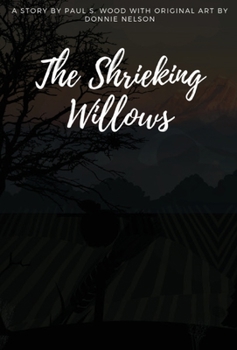 Hardcover The Shrieking Willows: Original art by Donnie Nelson Book