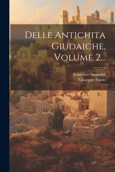 Paperback Delle Antichita Giudaiche, Volume 2... [Italian] Book