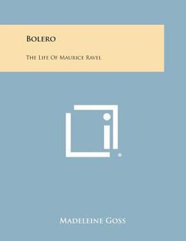 Bolero - The Life Of Maurice Ravel