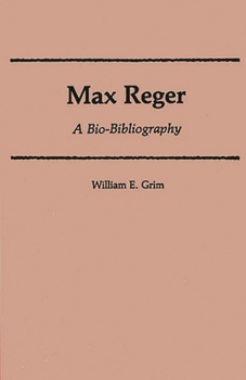 Hardcover Max Reger: A Bio-Bibliography Book