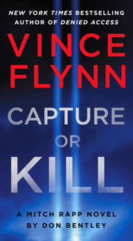 Mass Market Paperback Capture or Kill: A Mitch Rapp Novel by Don Bentley Book