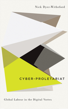 Paperback Cyber-Proletariat: Global Labour in the Digital Vortex Book