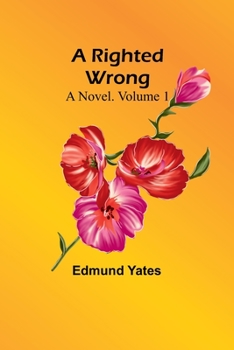 Paperback A Righted Wrong: A Novel. Volume 1 Book