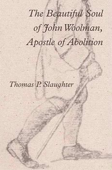 Hardcover The Beautiful Soul of John Woolman, Apostle of Abolition Book