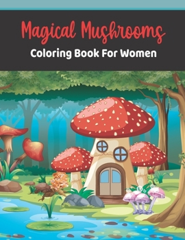 Magical Mushrooms Coloring book for Women: Mushroom houses