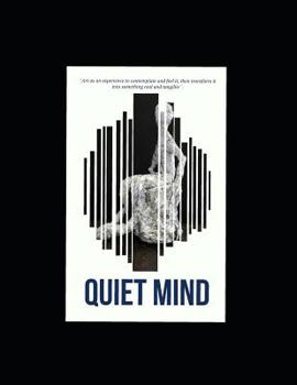 Paperback Quiet mind: Art as an experience to contemplate and feel it, then transform it into something real and tangible . Book
