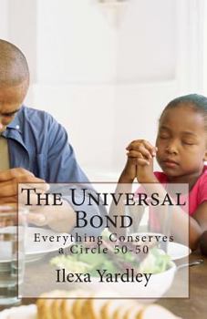 Paperback The Universal Bond: Everything Conserves a Circle 50-50 Book