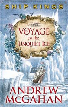 Hardcover The Voyage of the Unquiet Ice: Ship Kings 2 Book
