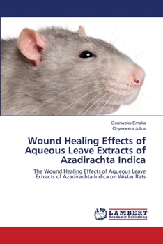 Paperback Wound Healing Effects of Aqueous Leave Extracts of Azadirachta Indica Book