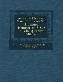 Paperback Uvres de Clement Marot ...: REV Es Sur Plusieurs Manuscrits, & Sur Plus de Quarante Editions [French] Book