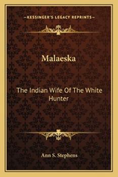 Malaeska: The Indian Wife Of The White Hunter