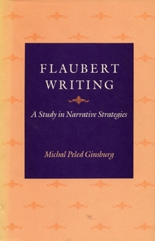 Hardcover Flaubert Writing: A Study in Narrative Strategies Book