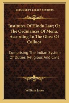Paperback Institutes Of Hindu Law; Or The Ordinances Of Menu, According To The Gloss Of Culluca: Comprising The Indian System Of Duties, Religious And Civil Book