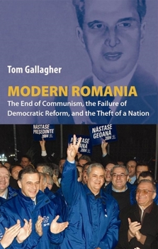 Paperback Modern Romania: The End of Communism, the Failure of Democratic Reform, and the Theft of a Nation Book