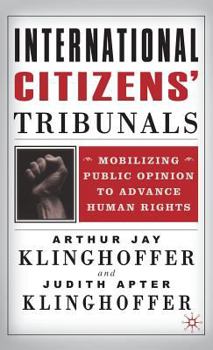 Hardcover International Citizens' Tribunals: Mobilizing Public Opinion to Advance Human Rights Book