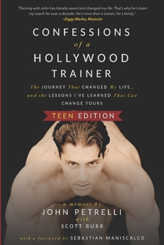 Paperback Confessions of a Hollywood Trainer: The Journey That Changed My Life... and the Lessons I've Learned That Can Change Yours - TEEN EDITION Book