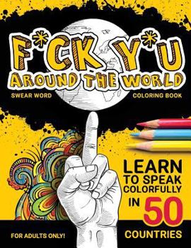 Paperback F*ck Y*u Around the World: Swear Word Coloring Book