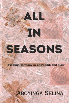 Paperback All in Seasons: Finding Harmony in Life's Ebb and Flow Book