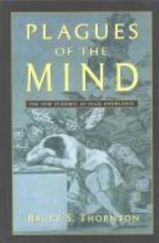 Paperback Plagues of the Mind: The New Epidemic of False Knowledge Book