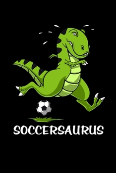 Soccersaurus: T-Rex Dinosaur Soccer Notebook