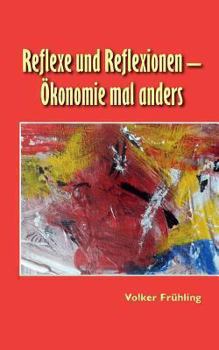 Paperback Reflexe und Reflexionen - Ökonomie mal anders [German] Book
