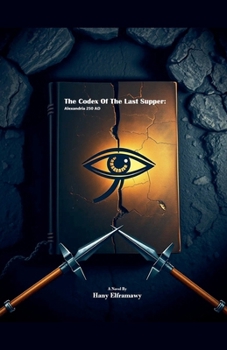 Paperback The Codex Of The Last Supper: Alexandria 250 AD Book