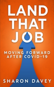 Paperback Land That Job - Moving Forward After Covid-19 Book