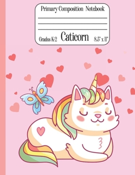 Caticorn Primary Composition Notebook Grades K-2 8.5" x 11": Cute Caticorn Primary Story Journal for Girls Write and Draw Your Own Stories