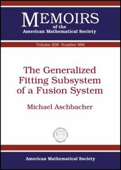 Paperback The Generalized Fitting Subsystem of a Fusion System (Memoirs of the American Mathematical Society) Book