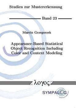 Paperback Appearance-Based Statistical Object Recognition Including Color and Context Modeling Book