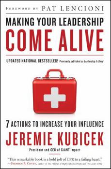 Paperback Making Your Leadership Come Alive: 7 Actions to Increase Your Influence Book