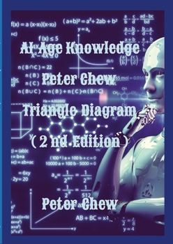 Paperback AI Age Knowledge. Peter Chew Triangle Diagram (2nd Edition): Peter Chew Book