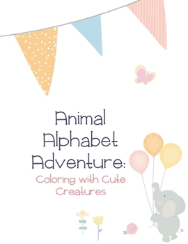 Paperback Animal Alphabet Adventure: Coloring with Cute Creatures Book