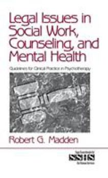 Hardcover Legal Issues in Social Work, Counseling, and Mental Health: Guidelines for Clinical Practice in Psychotherapy Book