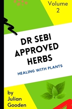 Paperback Dr Sebi Approved Herbs, Volume 2 - (23 Herbs with uses and formulas): 23 Herbs with uses and formulas Book
