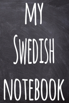 Paperback My Swedish Notebook: The perfect gift for anyone learning a new language - 6x9 119 page lined journal! Book