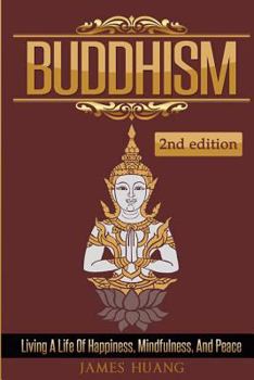 Paperback Buddhism: Living A Life Of Happiness, Mindfulness & Peace Book