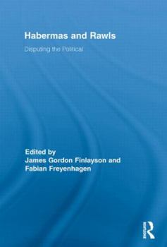 Paperback Habermas and Rawls: Disputing the Political Book
