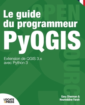 Paperback Le guide du programmeur PyQGIS: Extension de QGIS 3.x avec Python 3 [French] Book