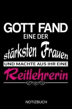 Gott fand eine der stärksten Frauen und machte aus ihr eine Reitlehrerin: A5 Notizbuch | Liniert 120 Seiten | Geschenk/Geschenkidee zum Geburtstag | ... | Muttertag | Namenstag (German Edition)